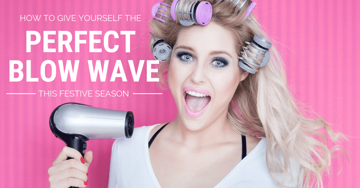 How to Give Yourself the Perfect Blow Wave this Festive Season